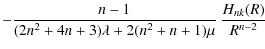 $\displaystyle - \frac{n-1}{(2n^2+4n+3)\lambda+2(n^2+n+1)\mu}~
\frac{H_{nk}(R)}{R^{n-2}}$
