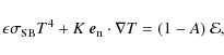 \begin{displaymath}\epsilon\sigma_{\rm SB} T^4 + K~
\vec{e}_{\rm n}\cdot\nabla T
=(1-A)~\cal{E},
\end{displaymath}