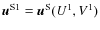 $\vec{u}^{\rm
S1}=\vec{u}^{\rm S} (U^1,V^1)$