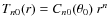 $T_{n0}(r)=C_{n0}(\theta_0)~r^n$