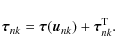 \begin{displaymath}\vec{\tau}_{nk} = \vec{\tau}(\vec{u}_{nk}) +
\vec{\tau}^{\rm T}_{nk}.
\end{displaymath}