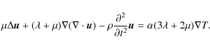 \begin{displaymath}\mu\Delta\vec{u}+(\lambda+\mu)\nabla(\nabla\cdot\vec{u})-
\r...
...tial^2 }{\partial t^2}\vec{u} = \alpha(3\lambda+2\mu)\nabla T.
\end{displaymath}