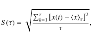 \begin{displaymath}S(\tau) = \sqrt{\frac{\sum_{k=1}^\tau {\left[x(t) - {\langle x\rangle}_\tau\right]}^2}{\tau}} ,
\end{displaymath}