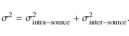 \begin{displaymath}\sigma^2=\sigma^2_{\rm intra-source}+\sigma^2_{\rm inter-source} .
\end{displaymath}