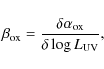 \begin{displaymath}\beta_{\rm ox}={\delta\alpha_{\rm ox}\over\delta\log L_{\rm UV}},
\end{displaymath}