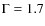 $\Gamma=1.7$