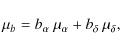 \begin{displaymath}\mu_b = b_{\alpha} ~ \mu_{\alpha} + b_{\delta} ~ \mu_{\delta}, \end{displaymath}