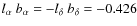 $l_{\alpha} ~ b_{\alpha} = - l_{\delta} ~ b_{\delta} = -0.426$