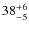 $\rm 38^{+6}_{-5}$