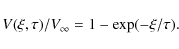 \begin{displaymath}V(\xi, \tau)/V_{\infty}=1-\exp(-\xi/\tau) .
\end{displaymath}