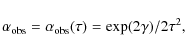 \begin{displaymath}\alpha_{\rm obs}=\alpha_{\rm obs}(\tau)=\exp(2\gamma)/2\tau^2 ,
\end{displaymath}