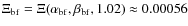 $\Xi_{\rm bf}= \Xi(\alpha_{\rm bf}, \beta_{\rm bf},1.02)\approx0.00056$