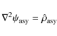 \begin{displaymath}\nabla^2\psi_{\rm asy}=\hat\rho_{\rm asy}
\end{displaymath}