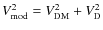 $V_{\rm mod}^2=V_{\rm DM}^2+V_{\rm D}^2$
