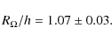 \begin{displaymath}R_{\Omega}/h = 1.07 \pm 0.03.
\end{displaymath}