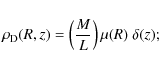 \begin{displaymath}\rho_{\rm D}(R,z)=\left({M\over L}\right) \mu(R)\ \delta(z);
\end{displaymath}
