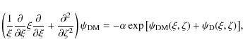 \begin{displaymath}
\left({1\over\xi}{\partial\over{\partial\xi}}\xi{\partial\ov...
...eft[\psi_{\rm DM}(\xi,\zeta)+\psi_{\rm D}(\xi,\zeta)\right]} ,
\end{displaymath}