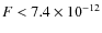 $F<7.4 \times 10^{-12}$