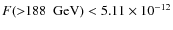 $F({>}188 ~\mbox{ GeV}) <5.11 \times
10^{-12}$