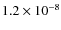 $1.2 \times 10^{-8}$