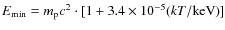 $E_{\rm min}= m_{\rm p} c^2 \cdot [1+3.4 \times 10^{-5}(kT/\mbox{keV})]$