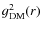 $g_{\rm DM}^2(r)$