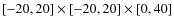 $[-20, 20]\times[-20, 20]\times[0, 40]$