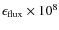 $\epsilon_{\rm flux} \times 10^{8}$