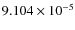 $9.104\times10^{-5}$