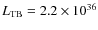 $L_{\rm TB}=2.2\times10^{36}$