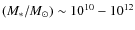 $(M_*/M_{\odot}) \sim 10^{10}-10^{12}$