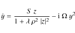 \begin{displaymath}\dot{y}=\frac{S ~ z}{1+\lambda ~ \rho^2 ~ \vert z \vert^2}- {\rm i} ~ \Omega ~ y^2
\end{displaymath}