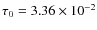$\tau_0=3.36\times10^{-2}$