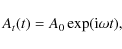 \begin{displaymath}A_t(t)=A_0 \exp({\rm i} \omega t),
\end{displaymath}