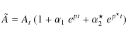 \begin{displaymath}\tilde{A}=A_t ~ (1+\alpha_1 ~ e^{pt}+ \alpha_2^{\star} ~ e^{p^{\star}t})
\end{displaymath}