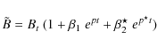 \begin{displaymath}\tilde{B}=B_t ~ (1+\beta_1 ~ e^{pt}+ \beta_2^{\star} ~ e^{p^{\star}t})
\end{displaymath}