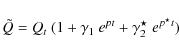 \begin{displaymath}\tilde{Q}=Q_t ~ (1+\gamma_1 ~ e^{pt}+ \gamma_2^{\star} ~ e^{p^{\star}t})
\end{displaymath}
