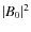 $\vert B_0 \vert^2$