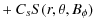 $\displaystyle + ~C_{s}S(r,\theta,B_{\phi})$
