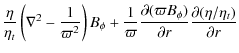 $\displaystyle \frac{\eta}{\eta_{t}} \left(\nabla^{2}-\frac{1}{\varpi^{2}}\right...
...artial(\varpi B_{\phi})}{\partial r}\frac{\partial (\eta/\eta_{t})}{\partial r}$