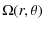 $\displaystyle {\Omega(r,\theta)}$