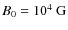 $B_{0}=10^4~\rm G$