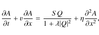\begin{displaymath}\frac{\partial A}{\partial t}+ v \frac{\partial A}{\partial x...
...ambda \vert Q \vert^2}+\eta
\frac{\partial^2 A}{\partial x^2},
\end{displaymath}