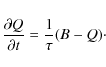 \begin{displaymath}\frac{\partial Q}{\partial t}= \frac{1}{\tau}(B-Q)\cdot
\end{displaymath}