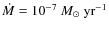 $\dot{M} = 10^{-7}~M_{\odot}~\rm {yr}^{-1}$