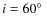 $i=60\hbox {$^\circ $ }$