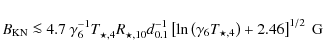\begin{displaymath}B_{\rm KN}\la 4.7~\gamma_6^{-1}T_{\star,4}^{}R_{\star,10}^{}d...
...\ln\left(\gamma_6 T_{\star,4}\right)+2.46\right]^{1/2}~\rm {G}
\end{displaymath}