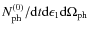 $N_{\rm ph}^{(0)}/{\rm d}t{\rm d}\epsilon_1 {\rm d}\Omega_{\rm ph}$