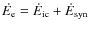 $\dot{E_{\rm e}}=\dot{E}_{\rm ic}+\dot{E}_{\rm syn}$