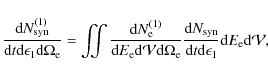 \begin{displaymath}\frac{{\rm d}N_{\rm syn}^{(1)}}{{\rm d}t {\rm d}\epsilon_1 {\...
...\rm d}t{\rm d}\epsilon_1} {\rm d}E_{\rm e} {\rm d}\mathcal{V},
\end{displaymath}